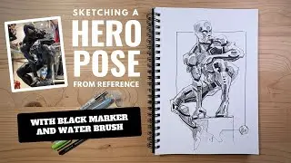 Sketching a Hero Pose From Reference with Marker and Water Brush