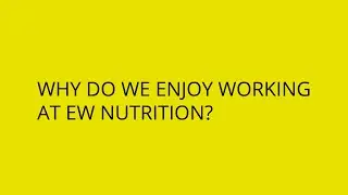 Why do we enjoy working at EW Nutrition