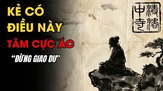 Tiên Trách Kỷ, Hậu Trách Nhân: 7 Dấu Hiệu Kẻ Xấu Theo Cổ Nhân