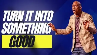 Turn Into Something Good/Motivational Eric Bailey