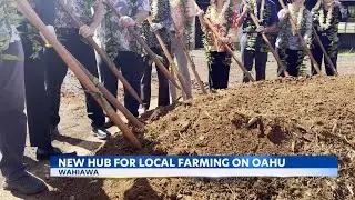 State leaders break ground on new Central Oʻahu agriculture and food hub