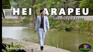 Hei Arapeu..By Tuakeulungbe kuame ( official video)