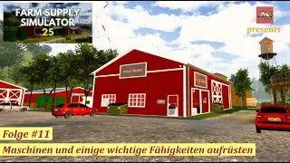 Farm Supply Simulator 25 #11  Maschinen und einige Fahigkeiten aufrüsten (deutsch/Let´s play)
