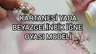 #150.KARTANESİ YADA BEYAZGELİNCİK İĞNE OYASI MODELİ ANLATIMLI YAPILIŞI
