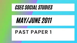CSEC Social Studies May/June 2011 Past Paper 1 (Part 1)