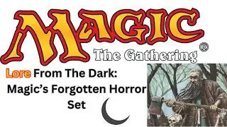 The Lore of The Dark: Magic The Gathering's Forgotten Horror Set