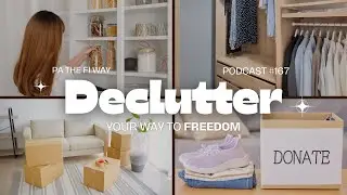 Declutter Your Way to FREEDOM (Podcast Ep. 167)