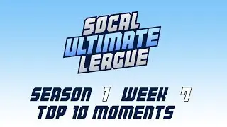 SoCal Ultimate League Season 1 Week 7 Top 10 Moments