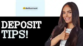 Tips For Betterment Deposit Process (2025)