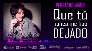 ALEJANDRA ROMERO - PERPETUO AMOR - LYRIC