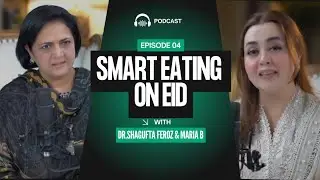 🥗✨ Smart Eating on Eid: Healthy Food Guide with Dr. Shagufta Feroz & Maria B 🎉🌙
