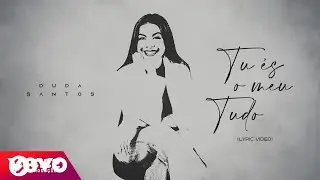 Duda Santos Oficial - Tu &Eacute;s O Meu Tudo (Lyric Video)