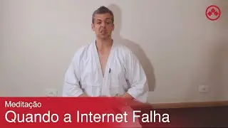 Medita&ccedil;&atilde;o - Falha na Internet