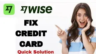 How To Fix And Solve Credit Card On Wise App | Easy Fix