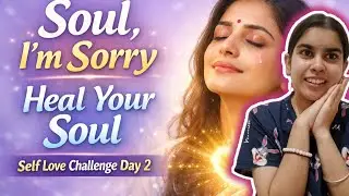 Apni Soul Se Maafi Maango | Self Love Challenge Day 2 | Deep Healing & Forgiveness #healing#selflove
