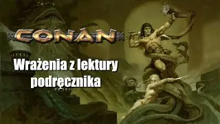 Conan: Przygody w erze niewyśnionej | Wrażenia z lektury podręcznika