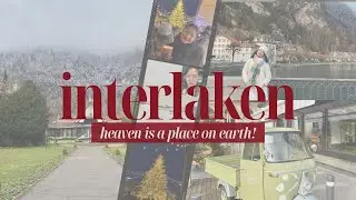 Interlaken, Switzerland 🇨🇭 (train from Paris, first snow, CLOY filming location, night in Zurich)