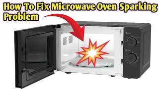 Microwave Oven Sparking Inside | How to Fix Microwave Oven Sparking | MixUp