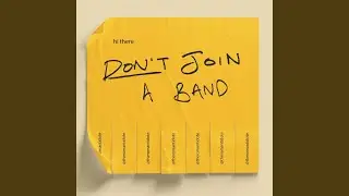 Don't Join A Band