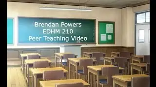 Brendan Powers EDHM 210 Peer Teaching