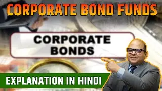 Corporate Bond Funds Simple Explanation || Hindi || Corporate Bond Funds की पूरी जानकारी  हिंदी में