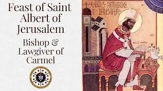 Catholic Daily Mass - September 17 - Feast of Saint Albert of Jerusalem, Bishop & Lawgiver of Carmel