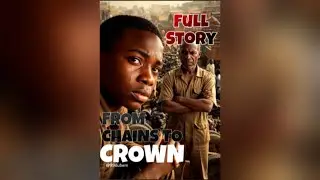 From Chains To Crown (Full Story)
