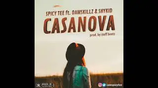 Spicy Tee - Casanova ft. Damskilz & Shykid (Official Audio)