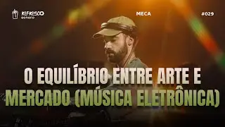 O Debate Definitivo: Como o DJ MECA Encontrou o Equil&iacute;brio Entre Arte e Mercado (M&uacute;sica Eletr&ocirc;nica)