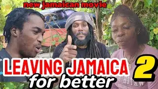 LEAVING JAMAICA FOR BETTER  Pt 2 by  2025 JAMMIWOOD