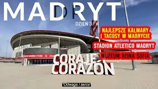 MADRYT [4K]-Dzień 3- Gdzie zjemy najlepsze tacosy w Madrycie? Stadion Atlético i muzeum Reina Sofia.