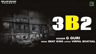3B2 ( Official Video ) | G Guri | Beat King | Mellow Record | Hindi Song