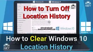 How to Clear Location History in Windows 10 | How to Disable Location History in Windows 10
