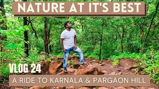 NATURE AT IT'S BEST | A RIDE TO KARNALA & PARGAON HILL |