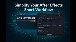 Simplify Your After Effects Short Workflow - AE SHORT MAKER  V 1.9 - Two Penguin Labs &copy;2025