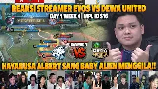 ALBERT SANG BABY ALIEN GALAK BANGET BRO❗REAKSI STREAMER MPL ID S16 EVOS VS DEWA UNITED | GAME 1