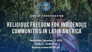 USCIRF Conversation: Religious Freedom for Indigenous Communities in Latin America