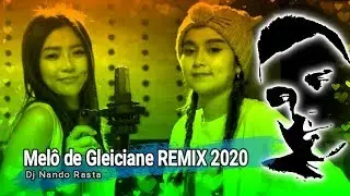 Mel&ocirc; de Gleiciane 2020 Lan&ccedil;amento REMIX Dj Nando Rasta CRB