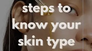 3 easy steps to know your skin type