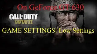 Call of Duty: WWII | Gameplay ON GEFORCE GT 630 [2022]