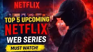 Top 5 Upcoming Netflix Web Series 2026 | New Netflix Series Coming Soon | Must Watch #netflixseries