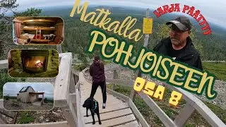 Matkalla Pohjoiseen | OSA 8