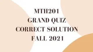 Mth201 Grand Quiz 💯 Correct Solution Spring 2021