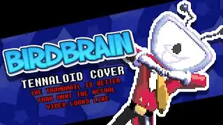 BIRDBRAIN [TENNALOID COVER]