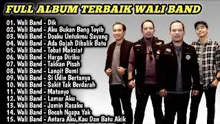 FULL ALBUM TERBAIK WALI BAND || DIK, AKU BUKAN BANG TOYIB, DOAKU UNTUKMU SAYANG,HARGA DIRIKU,