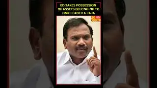 ED Takes Possession Of Assets Belonging To DMK Leader A Raja | SoSouth
