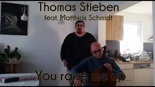 Thomas Stieben feat. Matthias Schmidt - You raise me up
