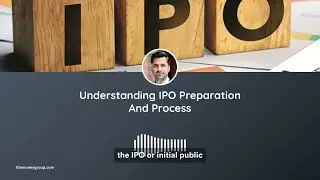 Understanding IPO Preparation and Process