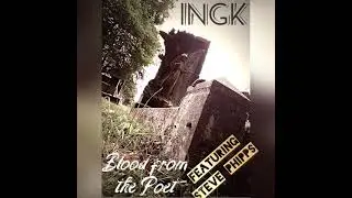 INGK - Blood from the Poet&hellip; featuring Steve Phipps