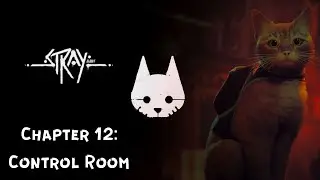 Stray - Chapter 12: Control Room